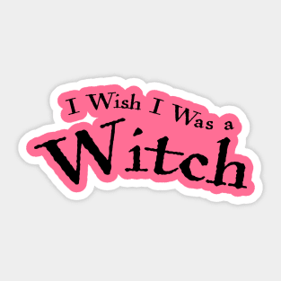 I wish I was a witch Sticker